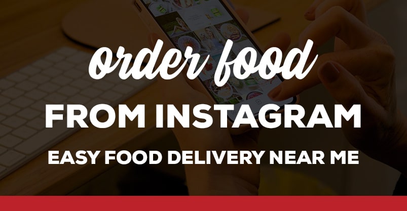 Order Food From Instagram Easy Food Delivery Near Me